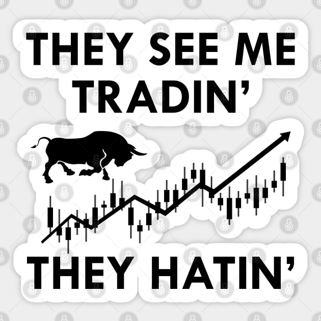 Trader - They see me tradin' they Hatin' Sticker by KC Happy Shop